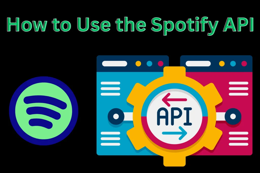 How to Use the Spotify API